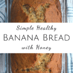 Simple Healthy Banana Bread Recipe with Honey